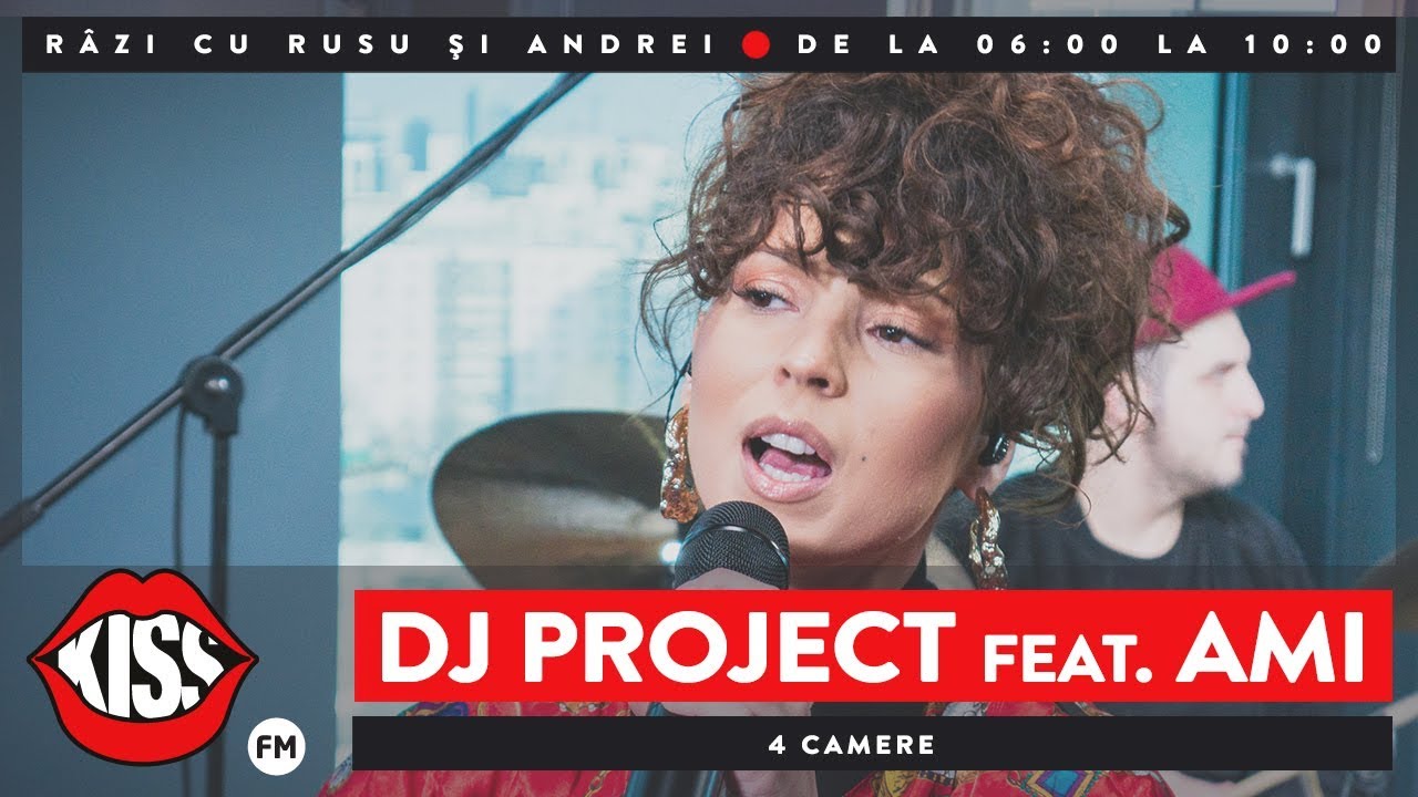 DJ Project feat. AMI - 4 camere (Live @ KissFM)