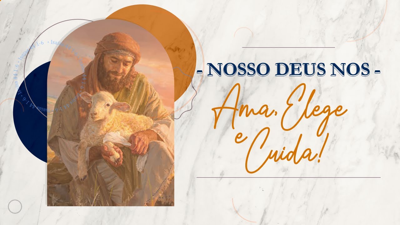 Nosso Deus nos Ama, Elege e Cuida. - Pr. Francisco Wellighton Farias.