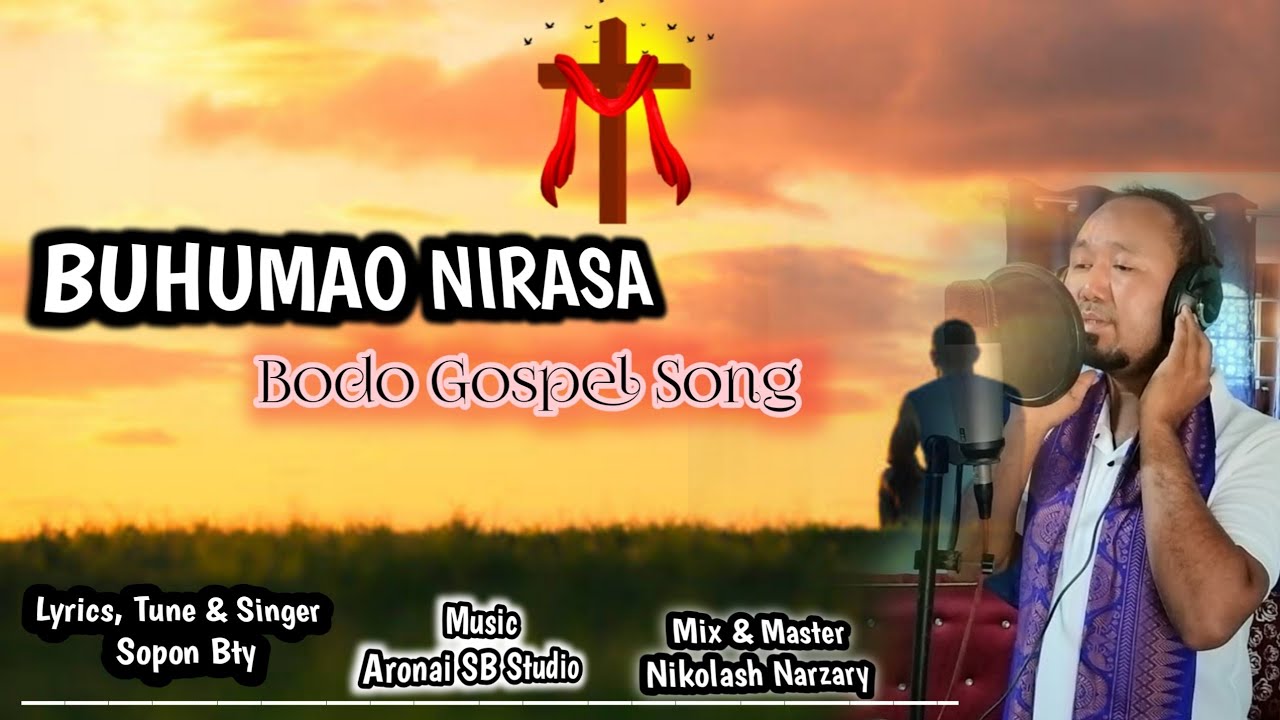 BUHUMAO NIRASA NIRASA// Bodo Gospel Song// By Sopon Basumatary// 2025
