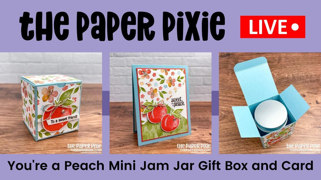 🔴 LIVE REPLAY! with The Paper Pixie - You're a Peach Mini Jam Jar Gift Box and Card - Episode 193