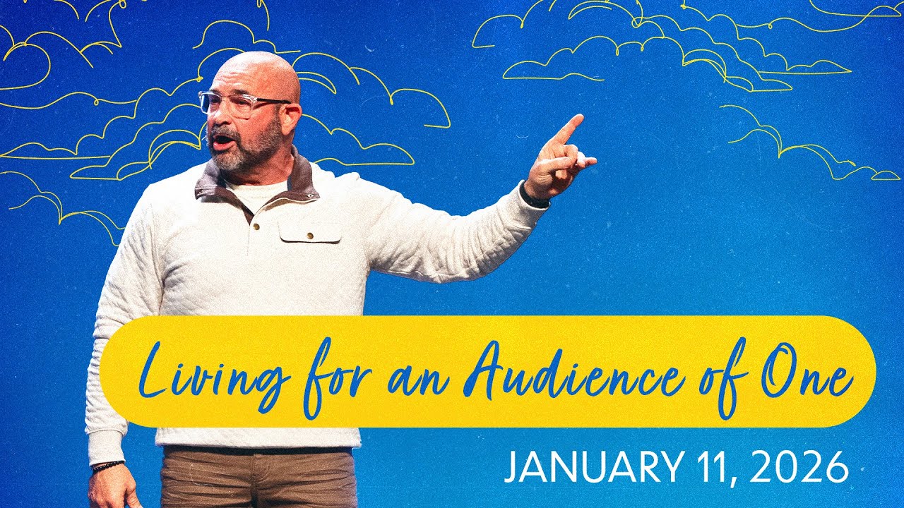 Living for an Audience of One | January 11, 2026