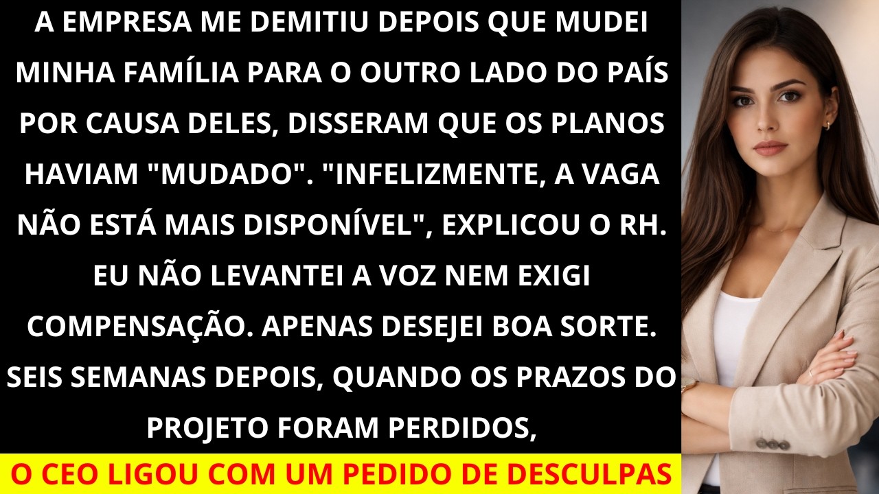 Mudei Minha Família de Cidade Por Causa da Empresa E Fui Demitido Porque 