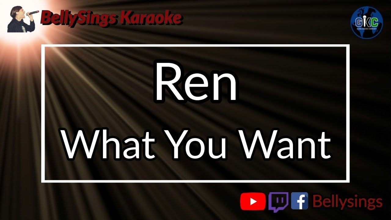 Ren - What You Want (Karaoke)
