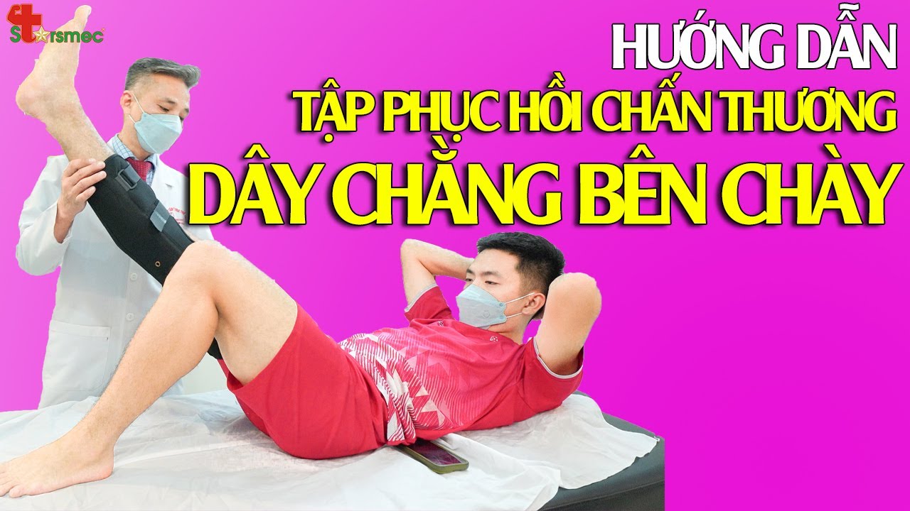 Hướng dẫn TẬP PHỤC HỒI chấn thương DÂY CHẰNG BÊN CHÀY | Y học Thể thao Starsmec