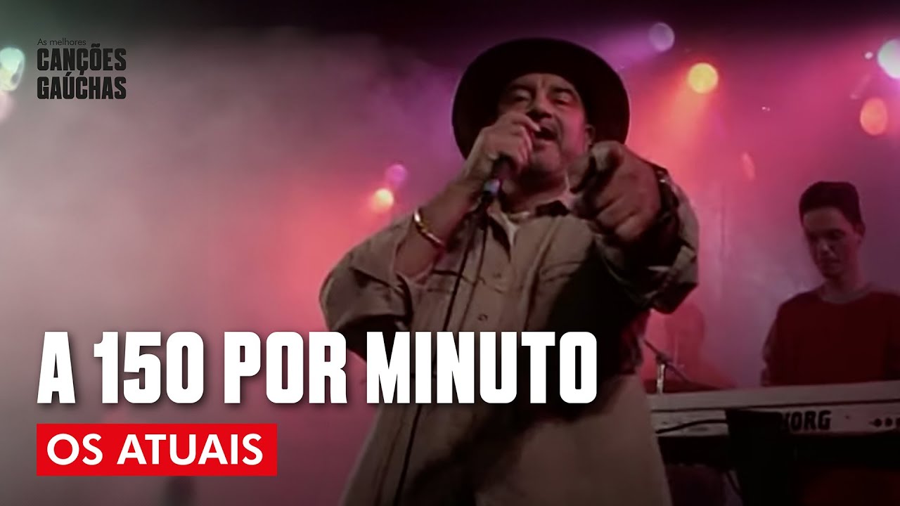 A 150 POR MINUTO - OS ATUAIS (AO VIVO - SHOW DE VANDAS GA&Uacute;CHAS)