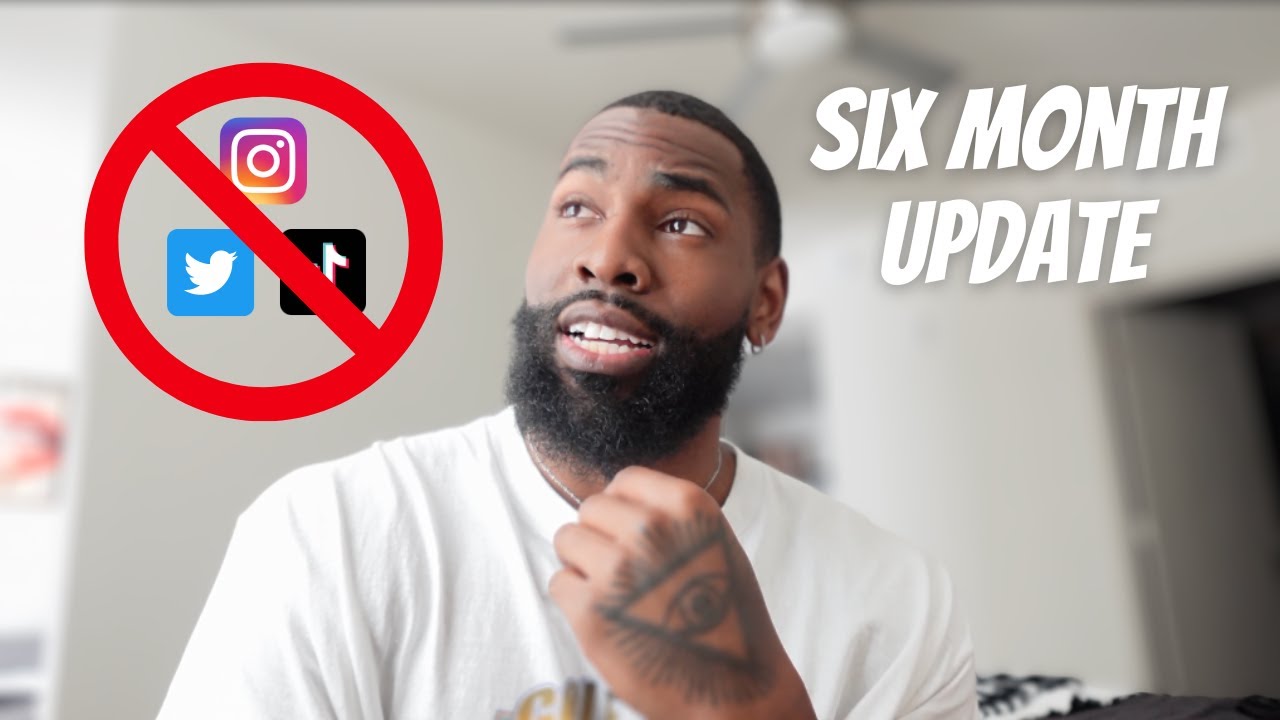 6 months without social media