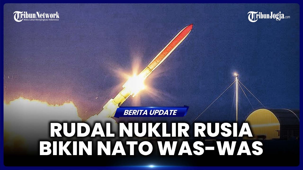 NATO KETAR KETIR USAI RUSIA RAMPUNGKAN UJI COBA RUDAL JELAJAH BERTENAGA NUKLIR