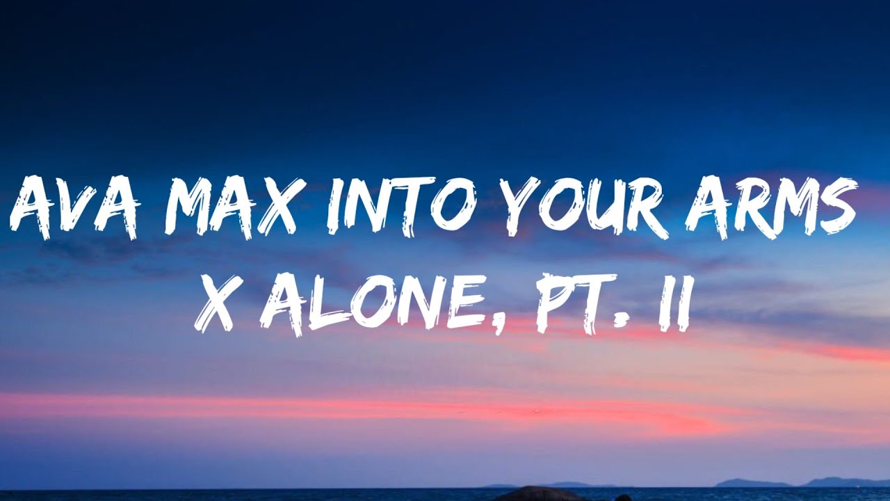 Ava Max - Into Your Arms x Alone, Pt. II (Lyrics)