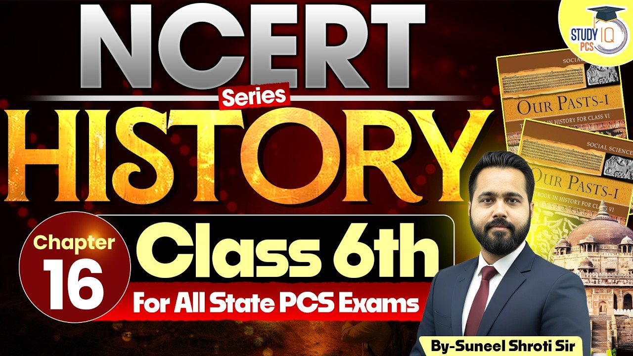 NCERT Class 6ᵗʰ History: Chapter 16 | NCERT History Class 6ᵗʰ to 12ᵗʰ for All State PCS Exams