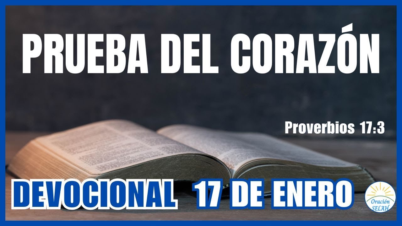 DEVOCIONAL DE HOY 17 DE ENERO: "Prueba del Corazón" 🙏 Devocionales Diarios Cristianos