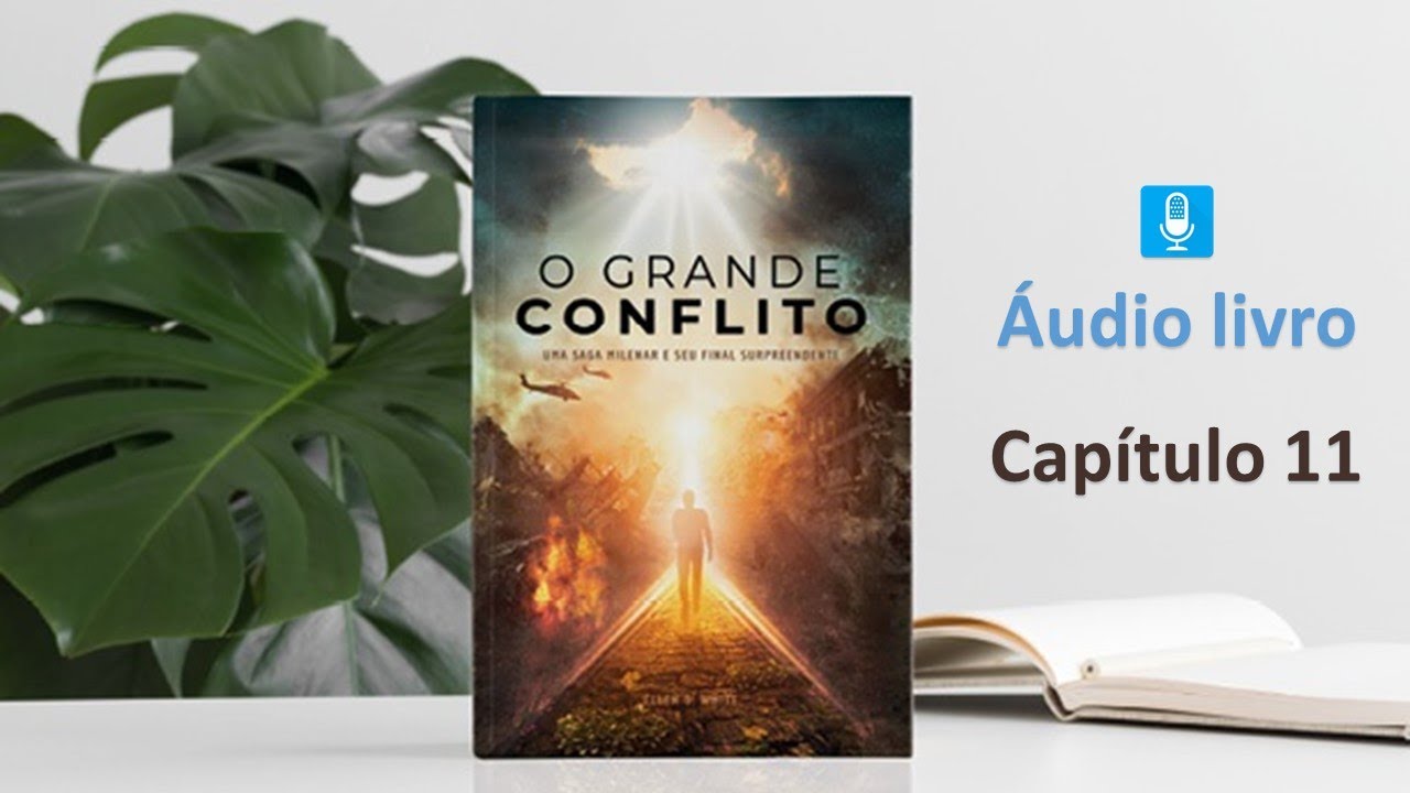 Áudio Livro O Grande Conflito (2023) | Ellen G. White - Capítulo 11 : O Protesto
