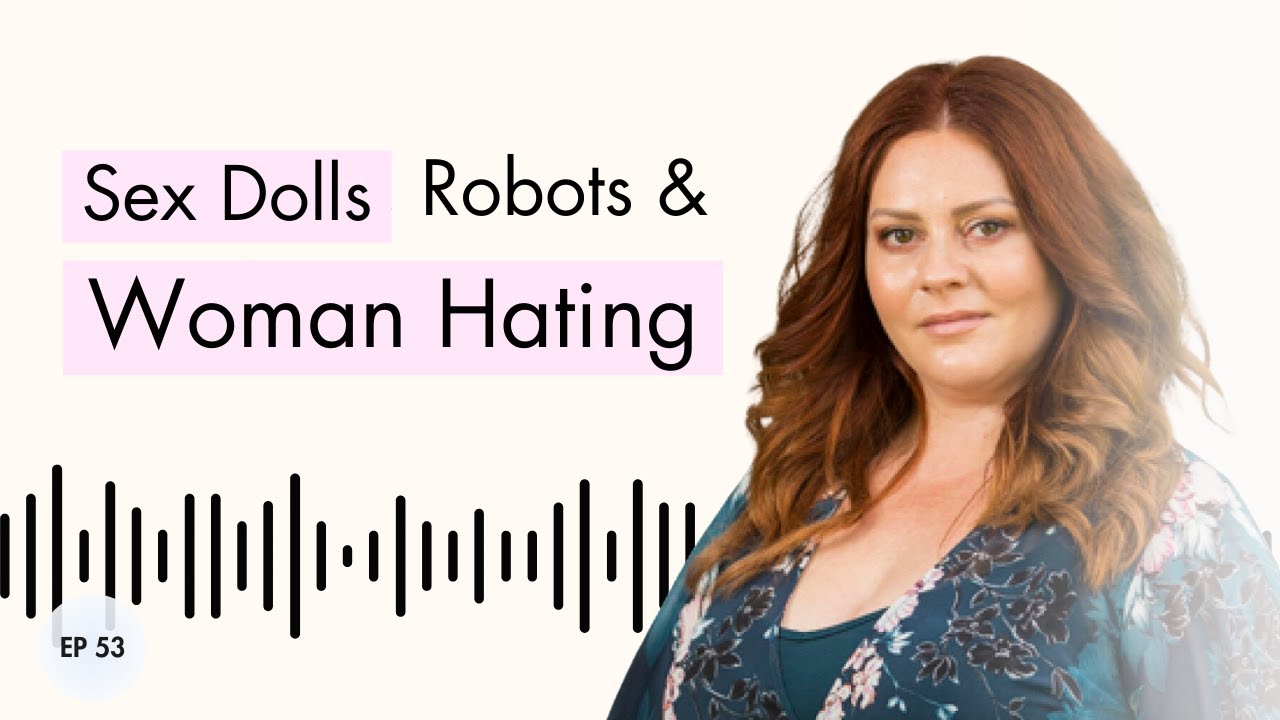 Sex Dolls, Robots & Woman Hating |  Australian Writer and Activist Caitlin Roper
