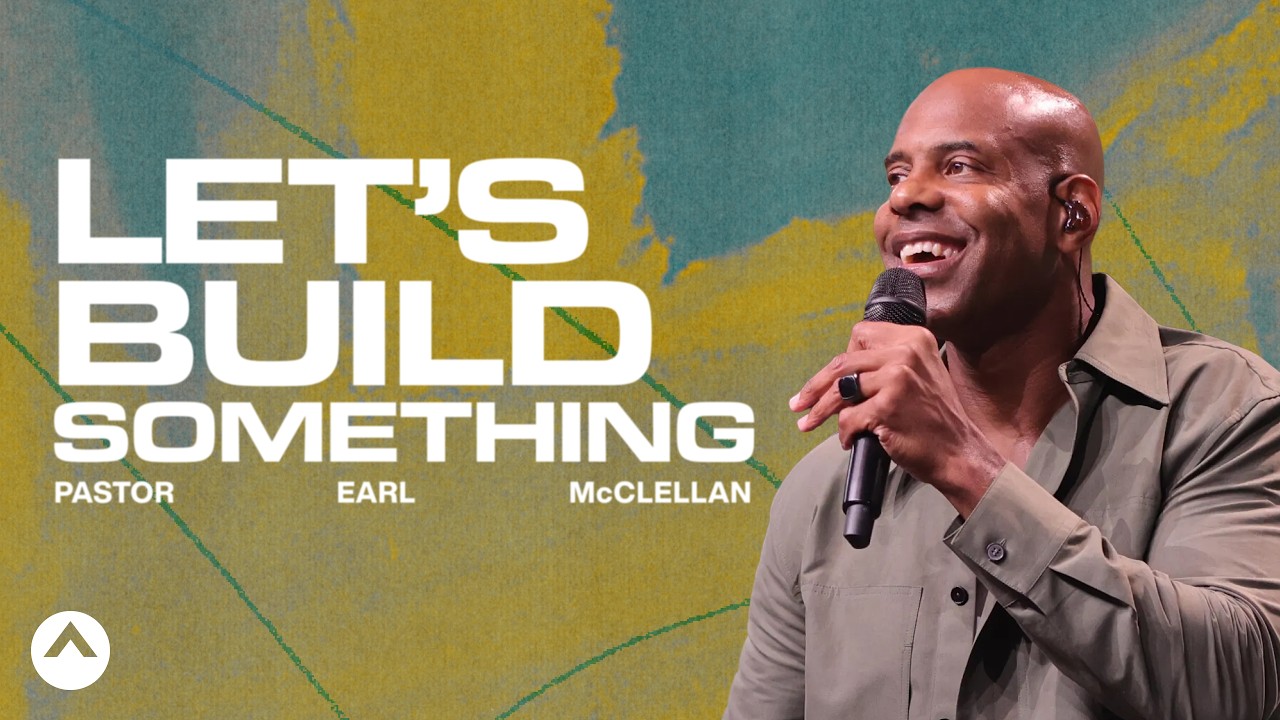 Let&rsquo;s Build Something | Pastor Earl McClellan | Elevation Church