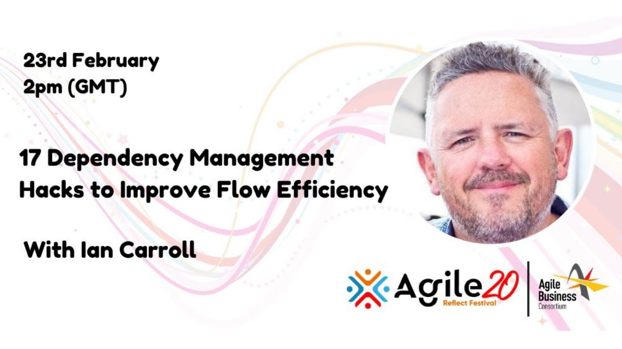Ian Carroll - 17 Dependency Management Techniques | agilebusiness.org | Agile20Reflect