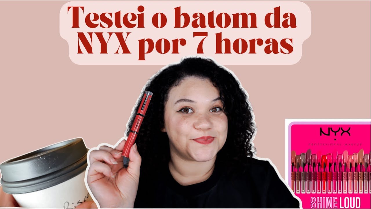 RESENHA: SHINE LOUD DA NYX É BOM MESMO? TESTE DE 7 HORAS
