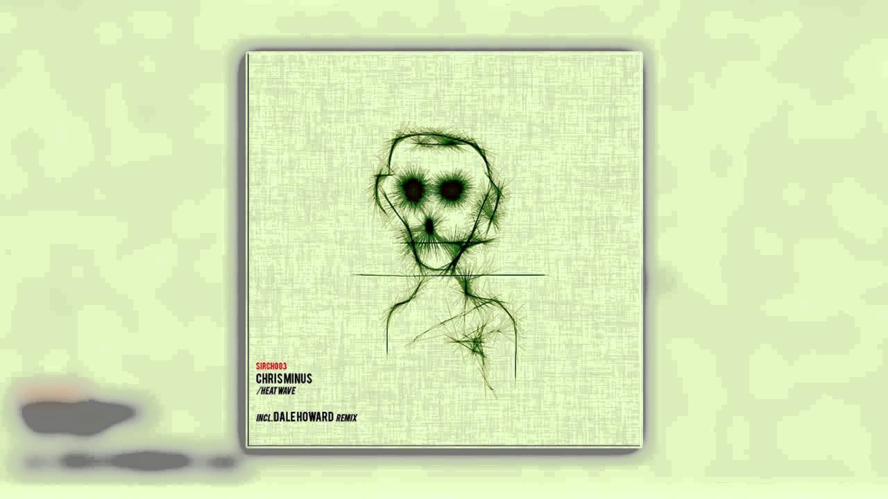 Chris Minus - Heat Wave (Dale Howard Remix)