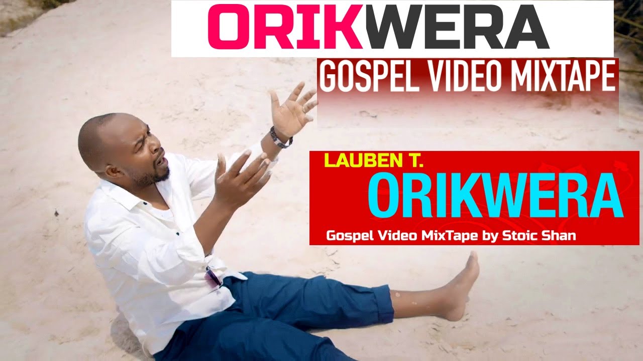 Lauben T. #ORIKWERA Gospel Video MixTape (Edition 3) by Stoic De SiSMas