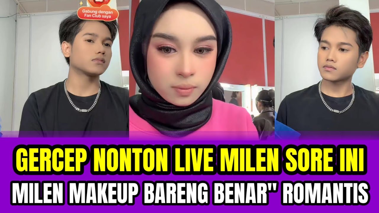 GERCEP NONTON LIVE MILEN SORE INI❗MILEN MAKEUP BARENG BENAR