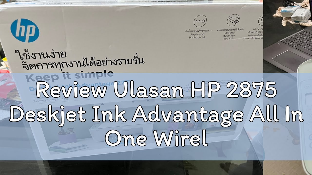 Review Ulasan HP 2875 Deskjet Ink Advantage All In One Wireless A4 Color Inkjet Printer (Print Scan