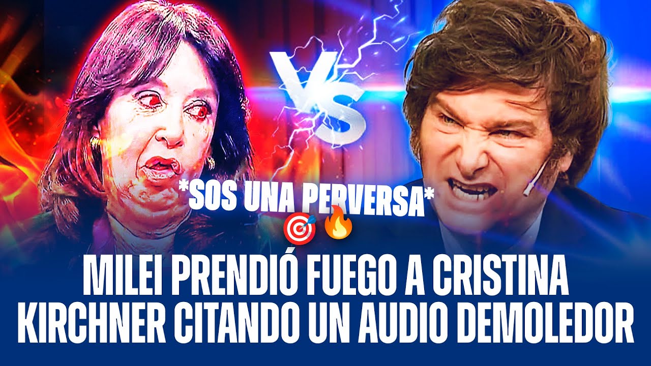 JAVIER MILEI PRENDE FUEGO A CRISTINA KIRCHNER CITANDO UN AUDIO DEMOLEDOR
