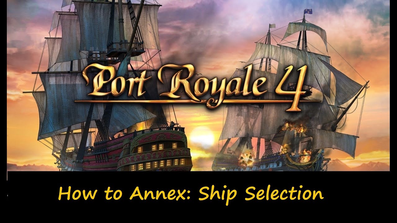 Port Royal 4: How to Annex - Ship Selection