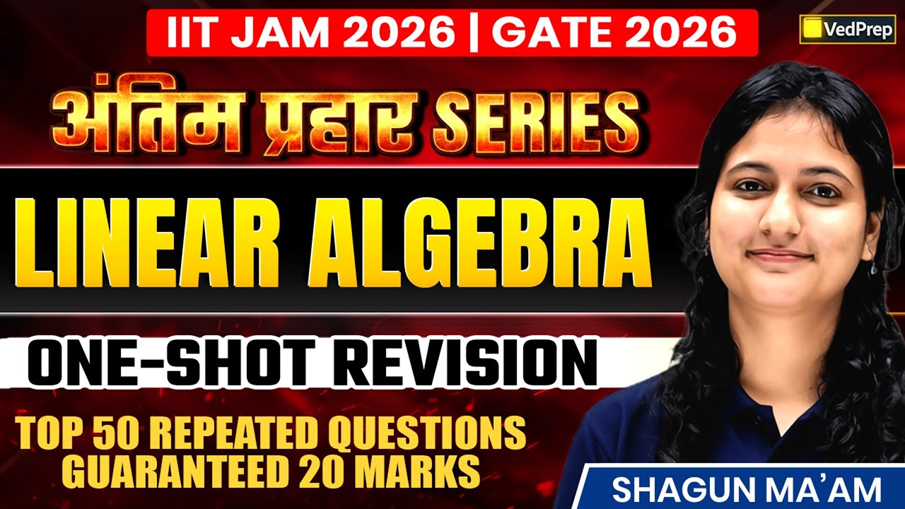 Linear Algebra One Shot for IIT JAM 2026 & GATE 2026 | अंतिम प्रहार Series | VedPrep Maths Academy