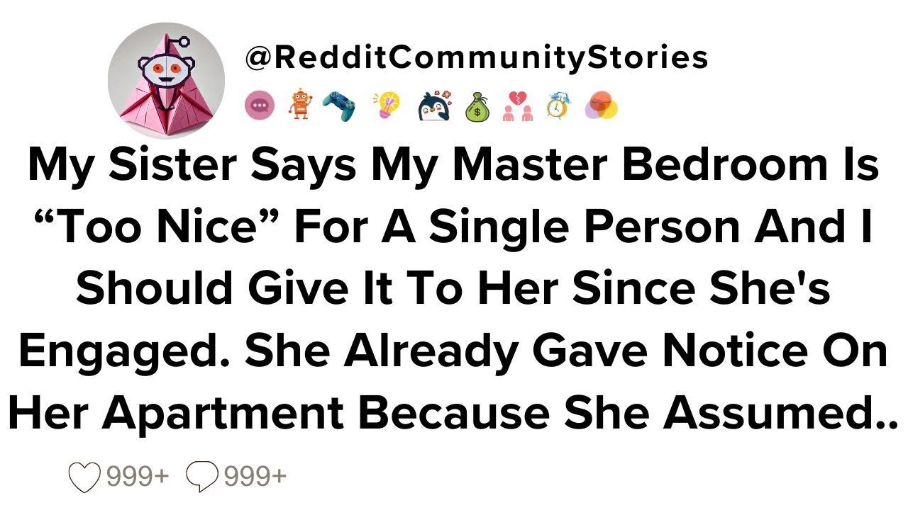 |FULL STORY| My Sister Says My Master Bedroom Is 