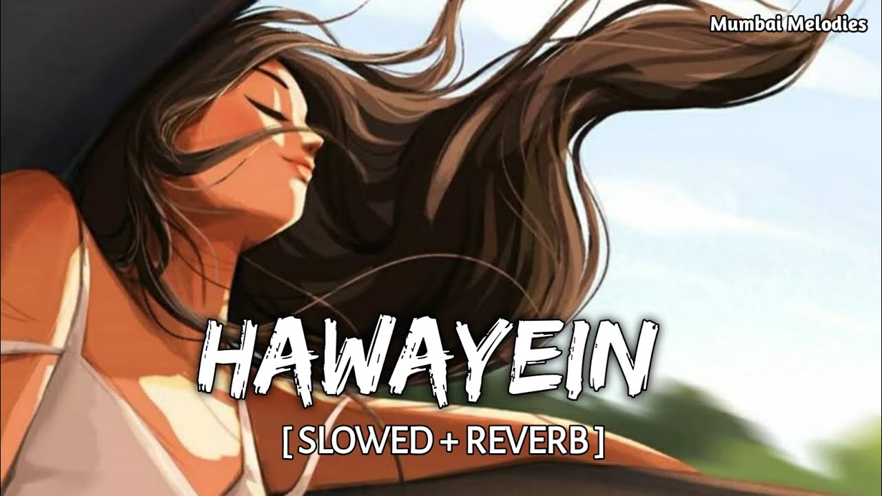 Hawayein - Arijit Singh Song | Slowed and Reverb