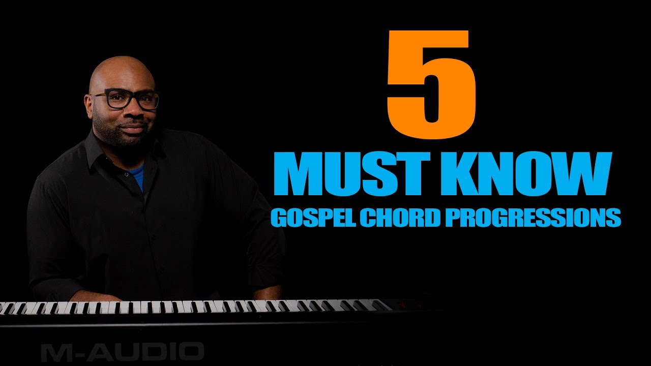 5 MUST KNOW gospel chord progressions
