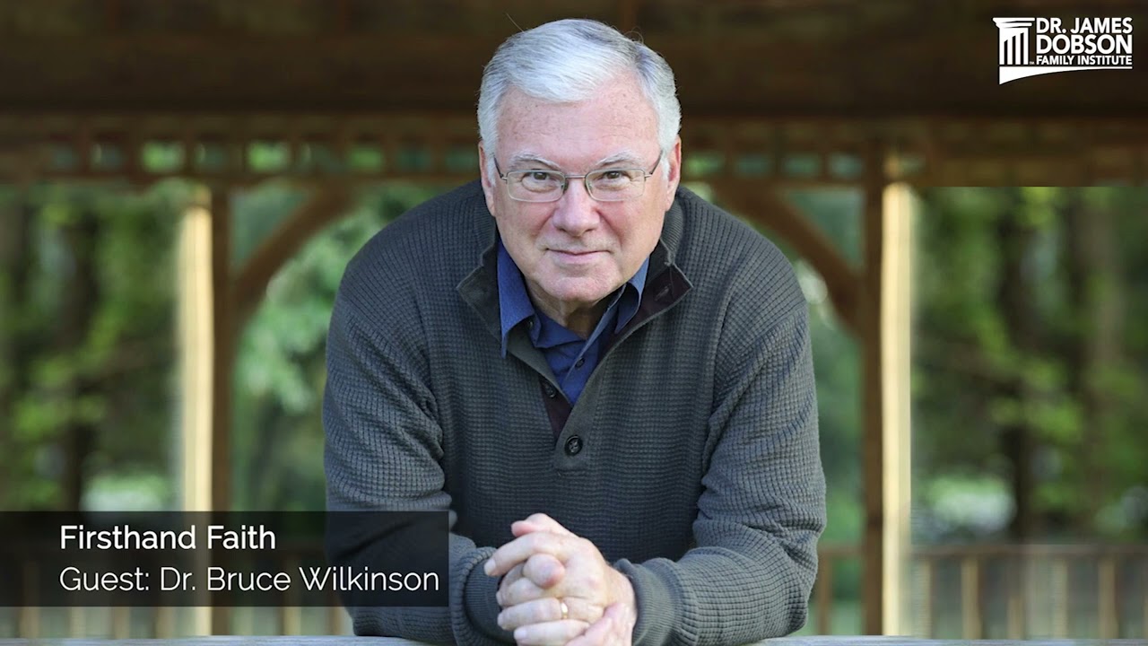 Firsthand Faith with Guest Dr. Bruce Wilkinson