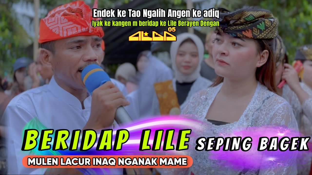 Lagu sasak Terbaru Versi ALBA05 || BERIDAP LILE x SEPING BAGEK || Lacur Nganak Mame Versi GHAZALIE 