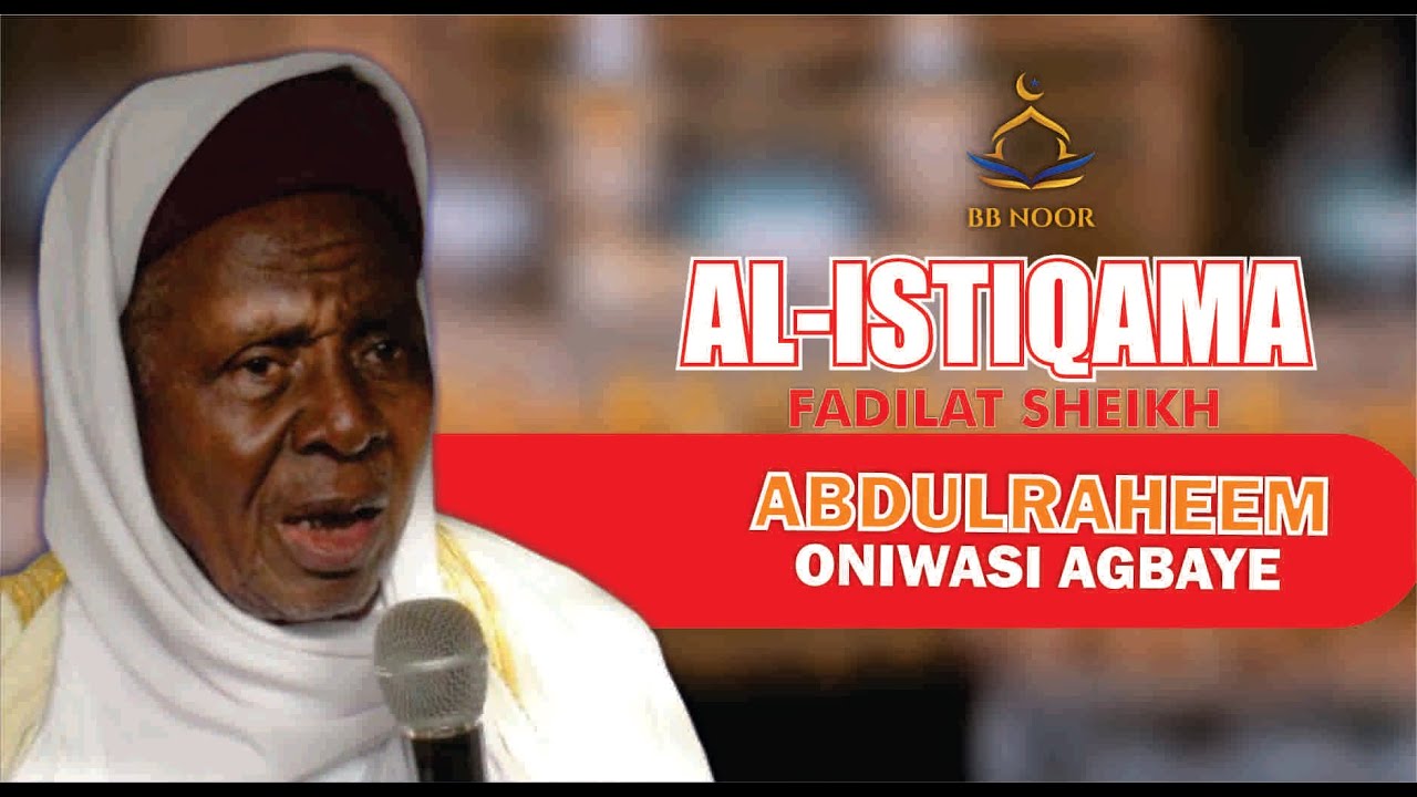 AL-ISTIQAMAH by Fadilat Sheikh Abdulraheem Oniwasi Agbaye (ABATA)
