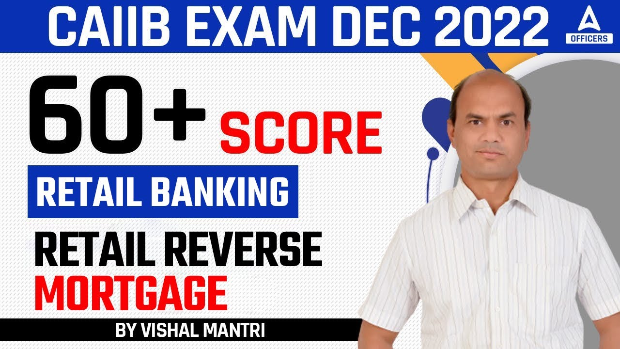 CAIIB Exam Dec 2022 | 60+ Score | Retail Banking | Retail Reverse Mortage