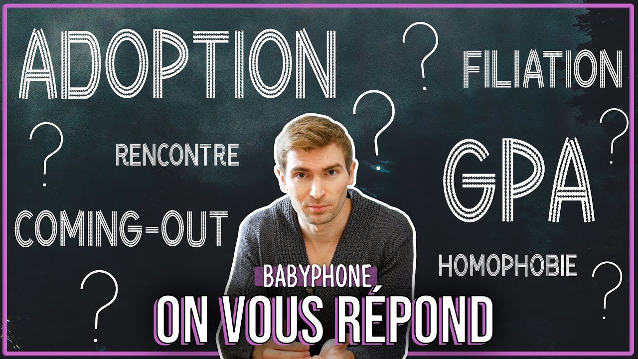 ADOPTION, GPA, FILIATION, COMING-OUT... | Babyphone