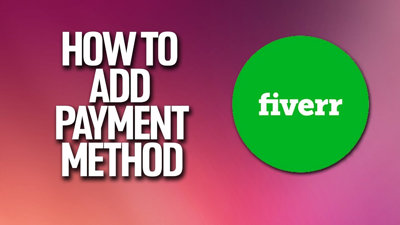 How To Add Payment Method On Fiverr Tutorial