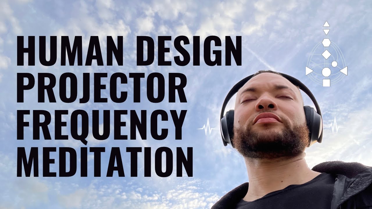 Uncover Your Inner Truth with this Magical Projector Human Design Guided Meditation
