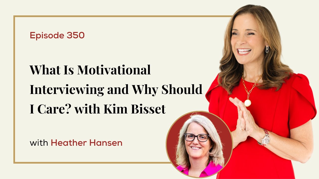What is Motivational Interviewing and Why Should I Care? With Kim Bisset