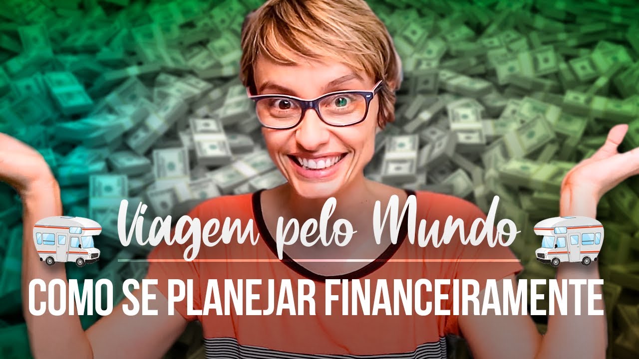 Como se planejar financeiramente para viajar o mundo?