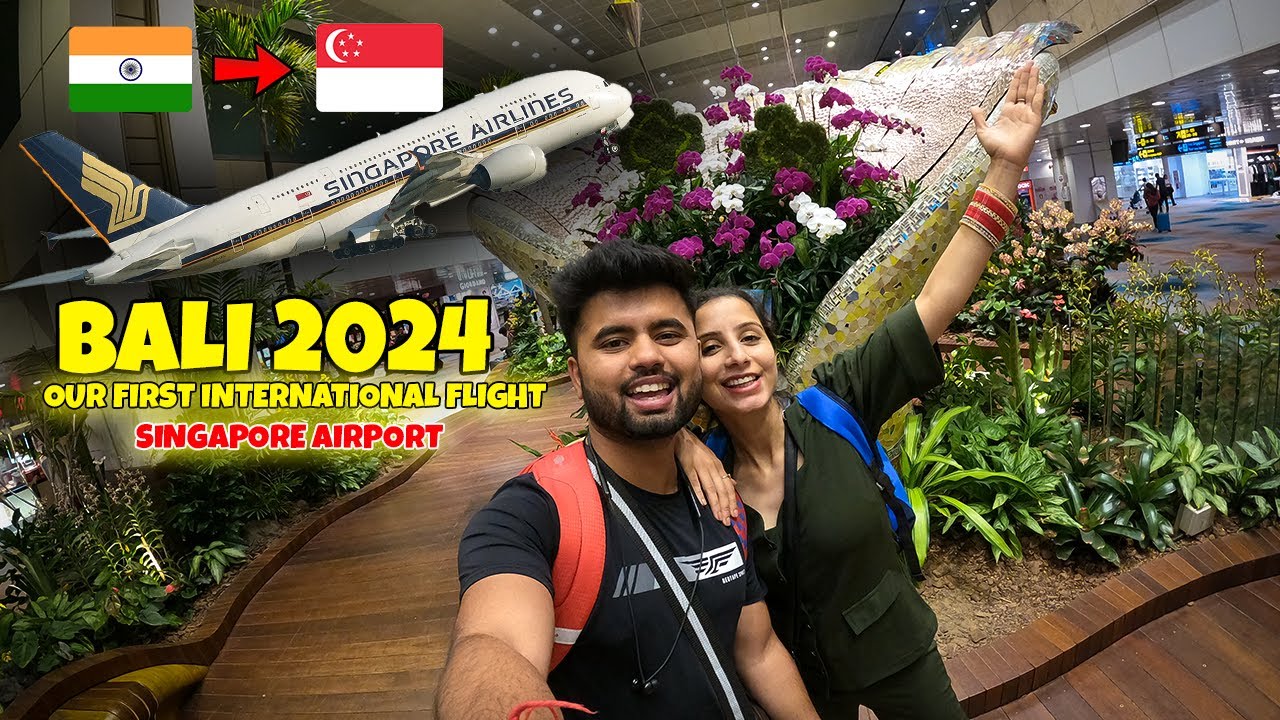 Going India To Bali Via Singapore | First International Flight | Visa Process, Singapore Airport