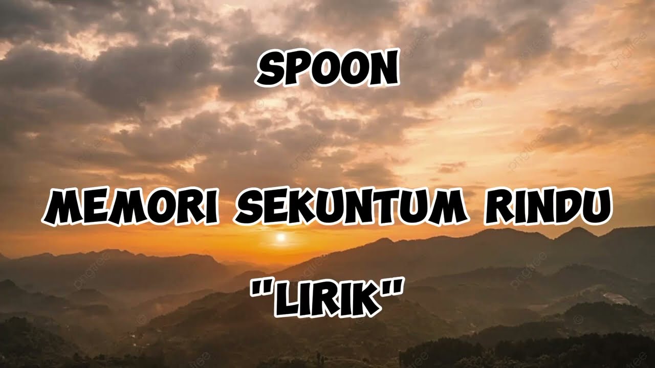 SPOON - MEMORI SEKUNTUM RINDU ( Lirik ) #spoon  #memori sekuntum rindu
