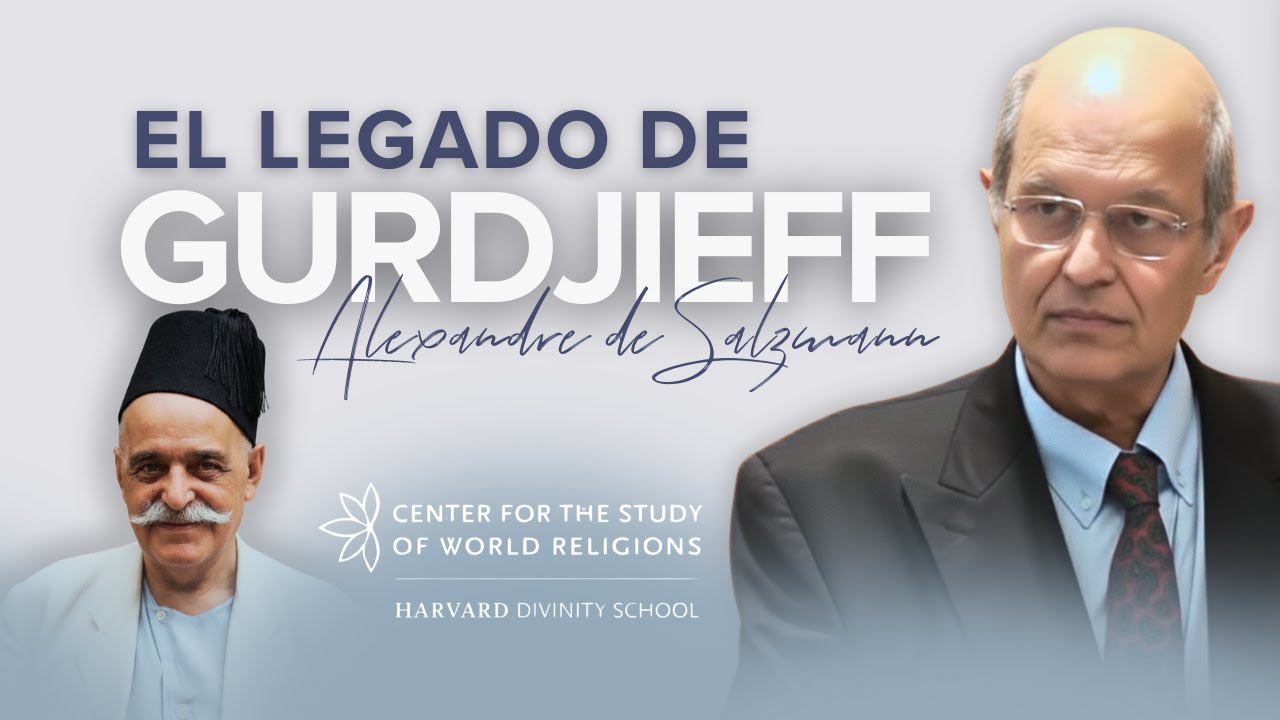 Gurdjieff y el Cuarto Camino – Conferencia de Alexandre de Salzmann (Harvard CSWR) [Español]