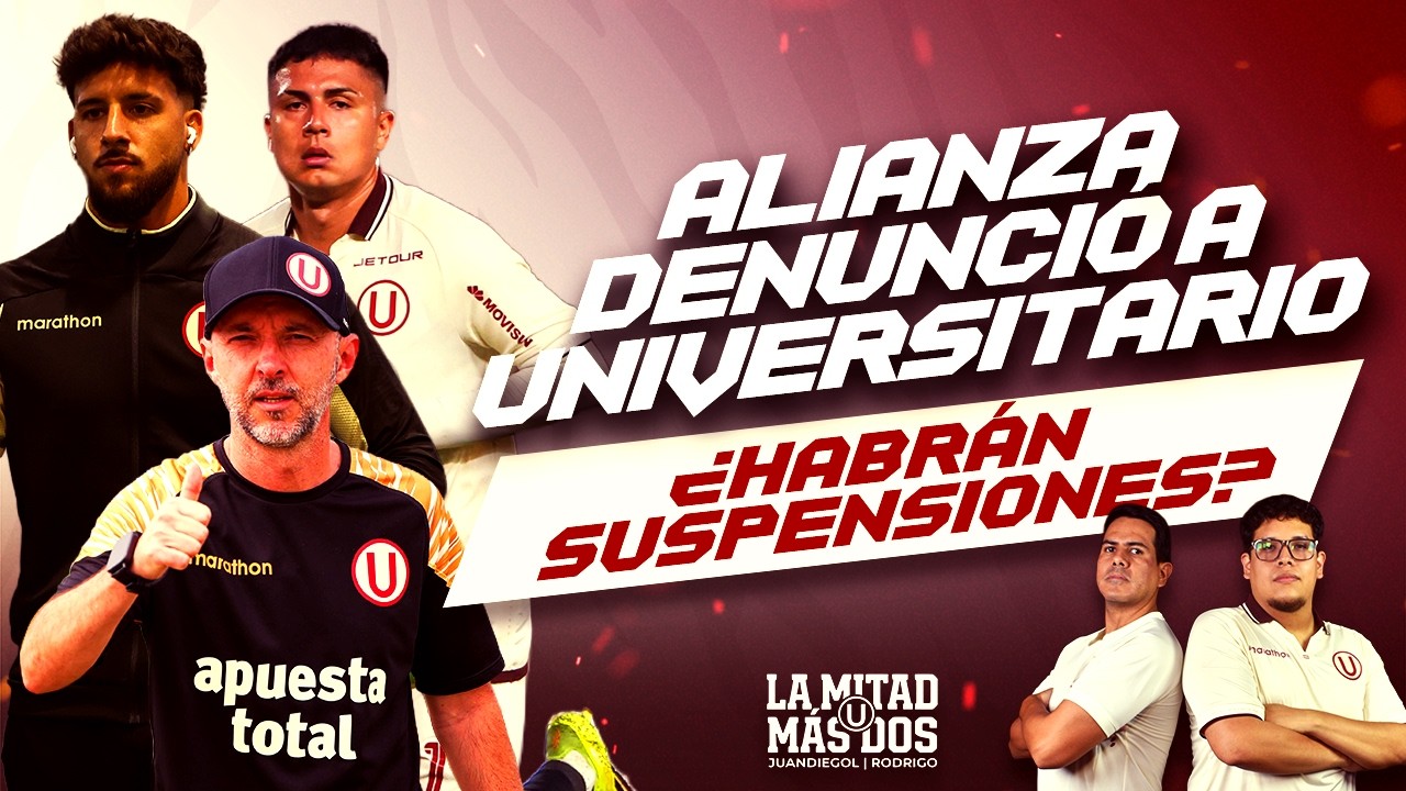 🚨 ¡ALIANZA DENUNCIA A LA U! ¿Habrán suspensiones? ‼️ | LA MITAD MÁS DOS