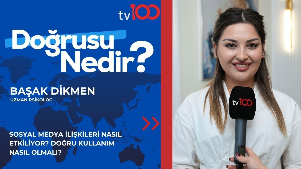 SOSYAL MEDYA İLİŞKİLERİ NASIL ETKİLİYOR? | BAŞAK DİKMEN | TV100 | DOĞRUSU NEDİR?