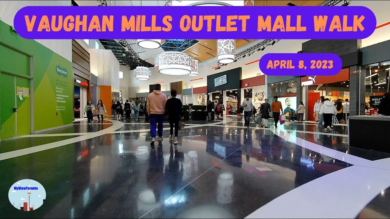 Vaughan Mills Outlet Mall Walk – April 8, 2023
