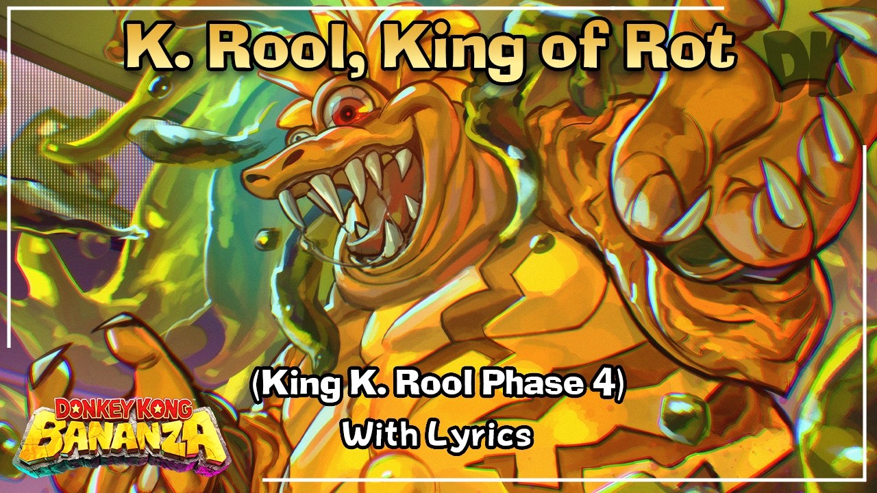 K. Rool, King of Rot WITH LYRICS (King K. Rool Phase 4) - Donkey Kong Bananza Cover