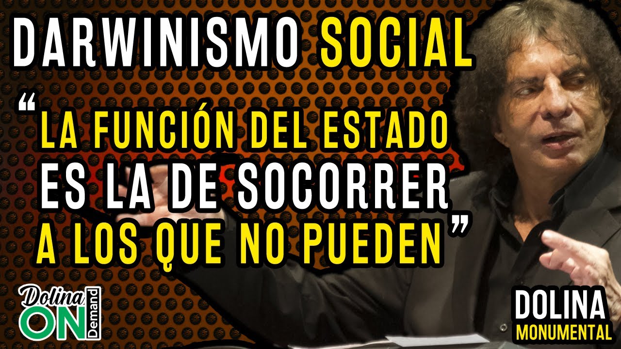 DARWINISMO SOCIAL: Dolina habla sobre el alcance del ESTADO y la EVOLUCIÓN