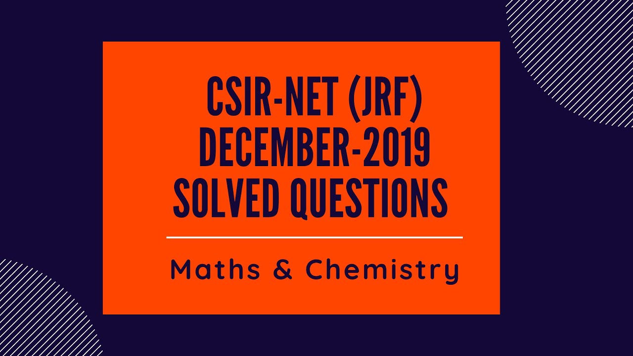 CSIR-NET (JRF), Dec-2019, Solved question of part-A (general aptitude) Mathematics & Chemistry.