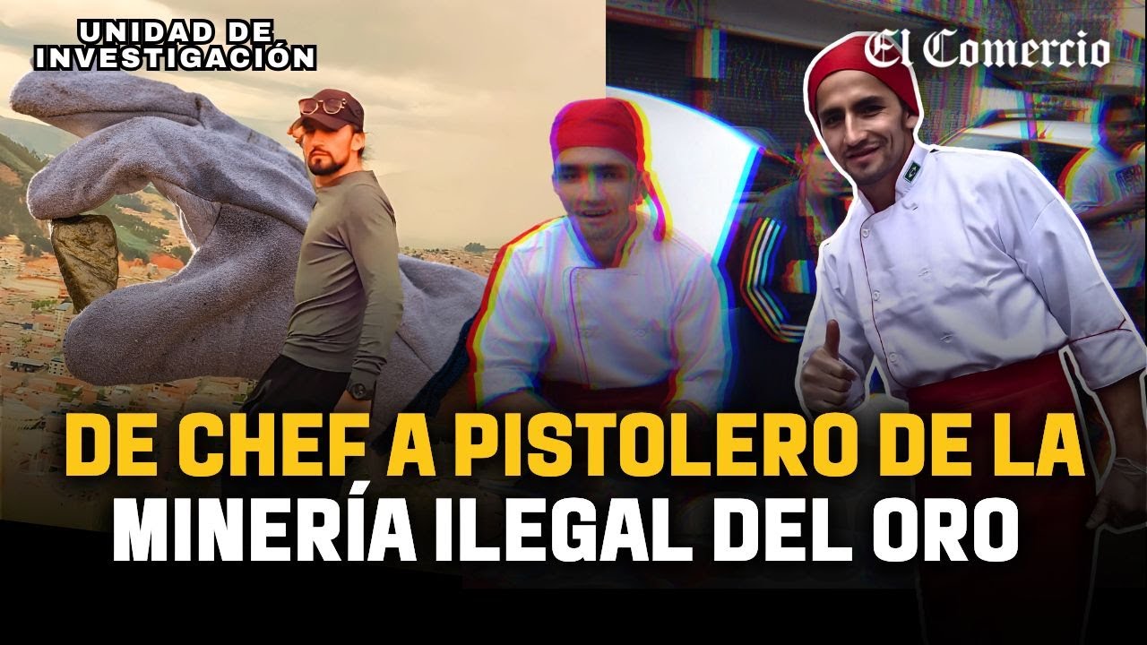 Pataz: La historia del chef que se convirtió en pistolero de la minería ilegal del oro | El Comercio