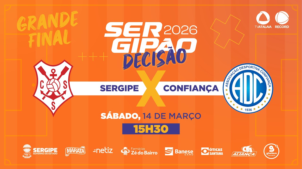 SERGIPE X CONFIAN&Ccedil;A - FINAL | SERGIP&Atilde;O 2026 - AO VIVO: TV ATALAIA - &Agrave;S 15H30 - 14/03/2026