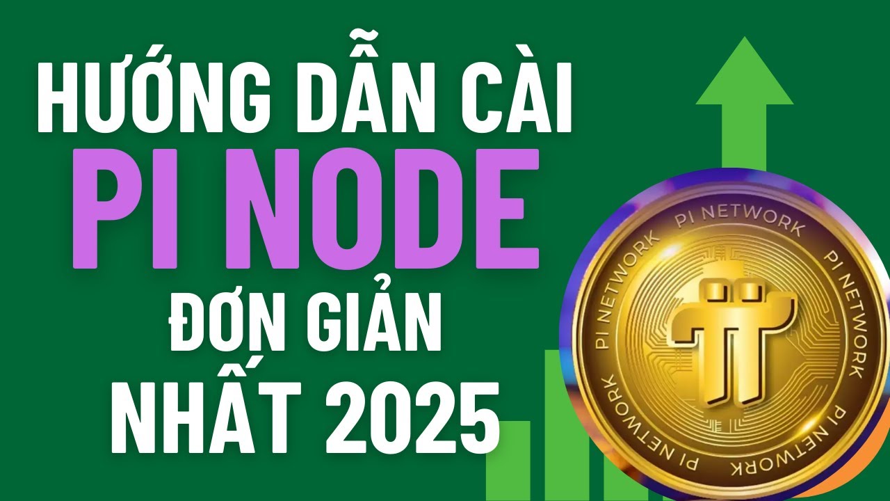 Pi Network: Hướng dẫn c&agrave;i Pi Node chi tiết v&agrave; dễ hiểu nhất 2025
